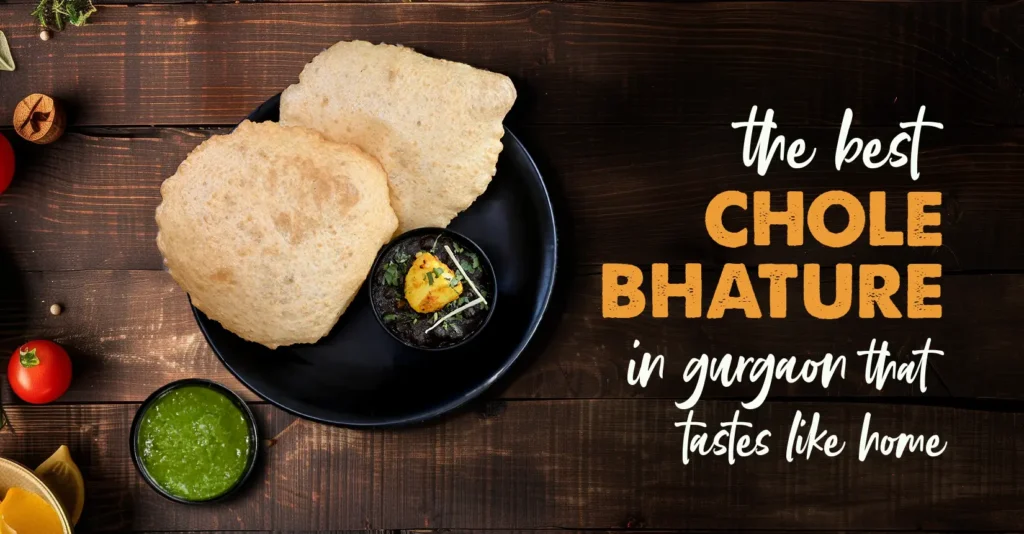 The Best Chole Bhature in Gurgaon That Tastes Like Home
