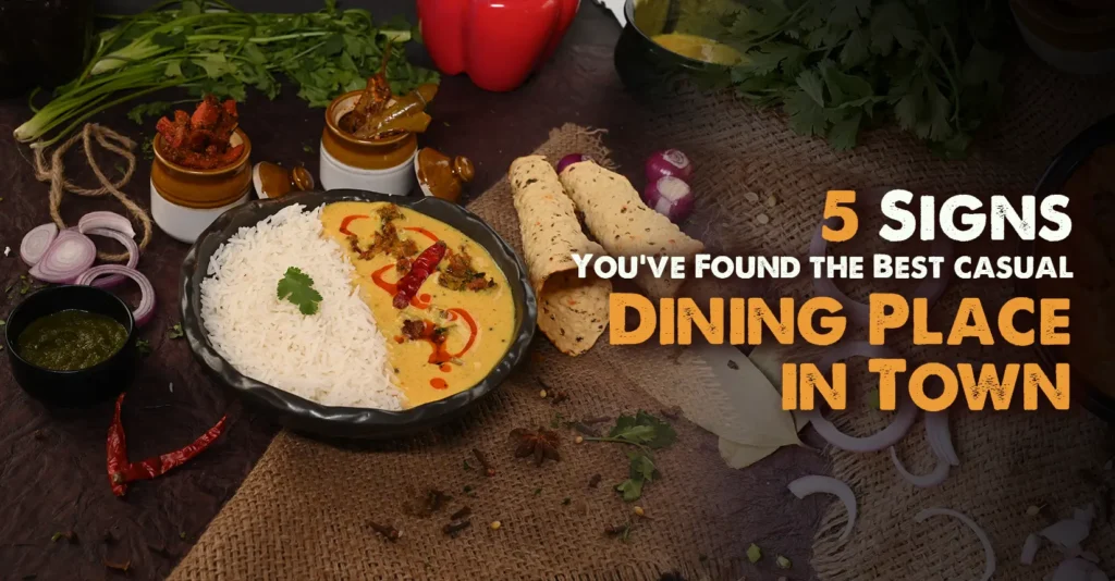 5 Signs You’ve Found the Best Casual Dining Place in Town