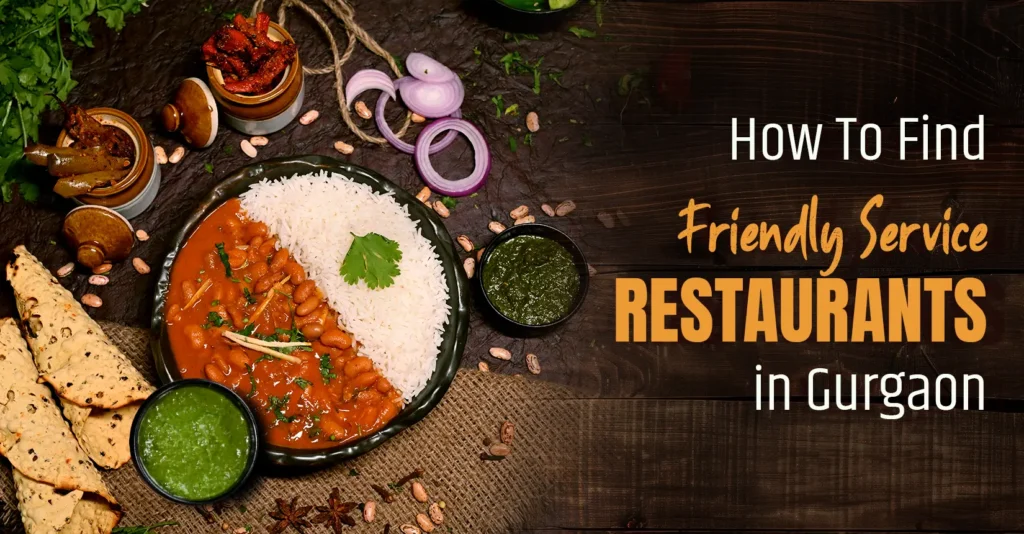How To Find Friendly Service Restaurants In Gurgaon