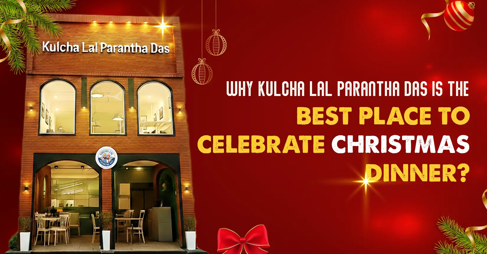 Why Kulcha Lal Parantha Das Is the Best Place to Celebrate Christmas Dinner?