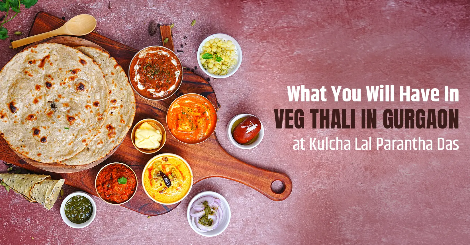 What You Will Have In Veg Thali in Gurgaon at Kulcha Lal Parantha Das?