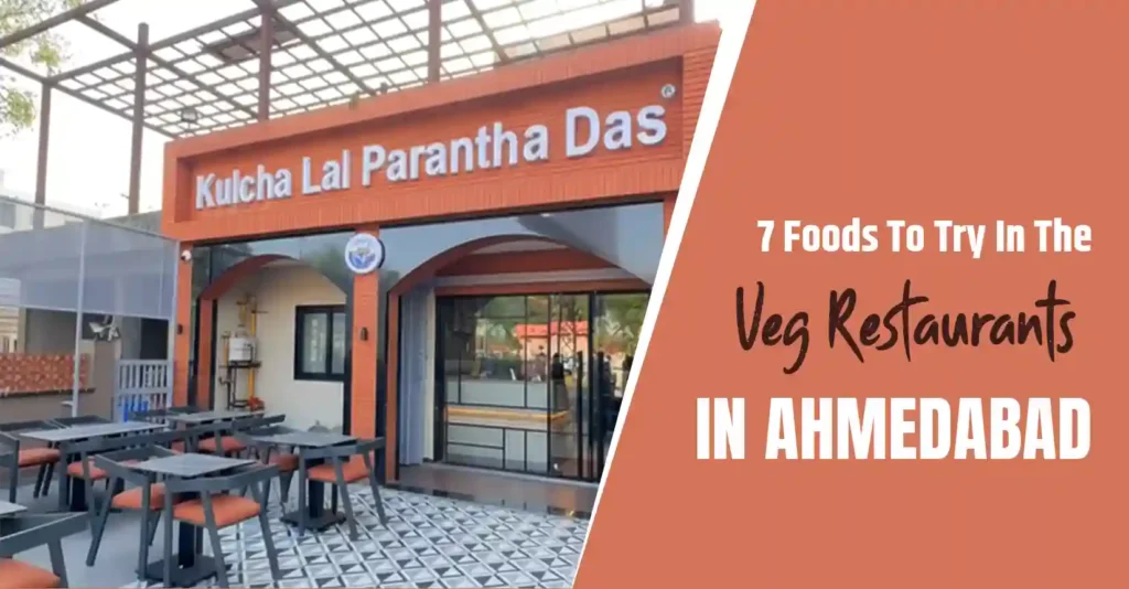 7 Foods To Try In The Veg Restaurants in Ahmedabad