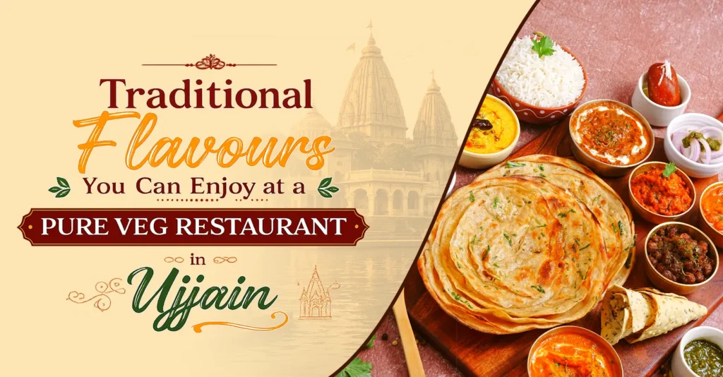 Traditional Flavours You Can Enjoy at a Pure Veg Restaurant in Ujjain