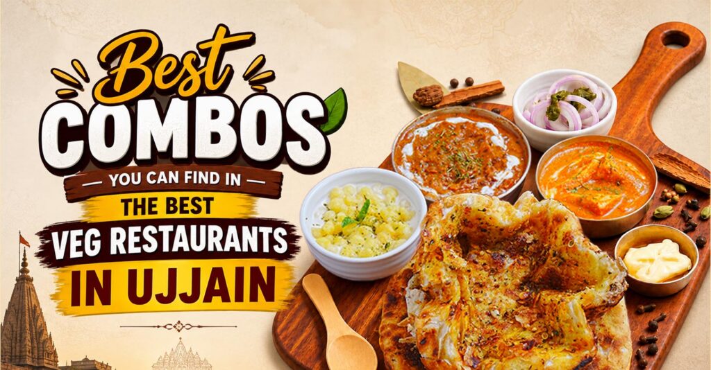 Best Combos You Can Find In The best veg restaurants in Ujjain